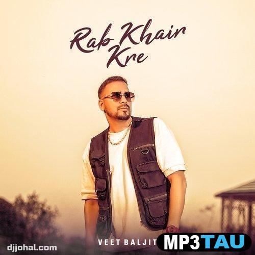 download Rab-Khair-Kre Veet Baljit mp3